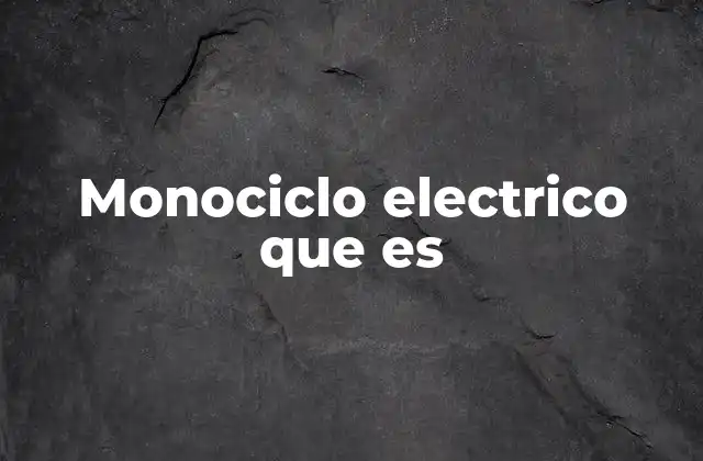Monociclo Electrico que es 2 Innovaciones en el diseño y tecnología de los monociclos eléctricos