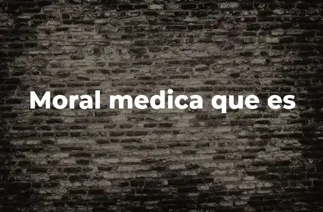 Moral Medica que es