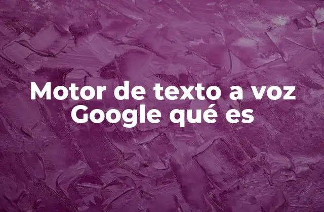 La evolución del texto a voz en Google
