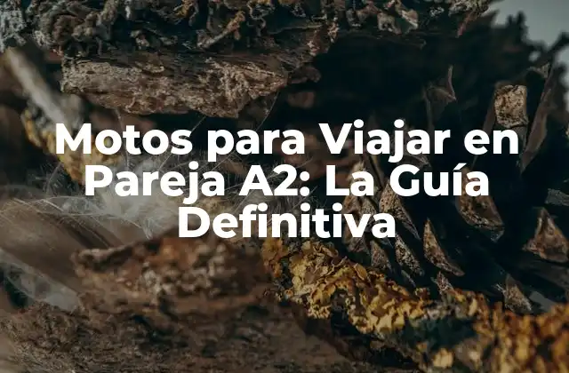 Motos para Viajar en Pareja A2: la Guía Definitiva
