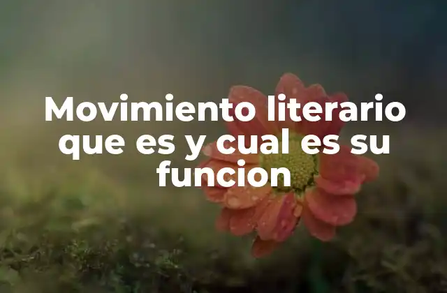 La importancia de los movimientos literarios en la historia cultural