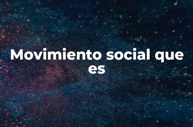 Movimiento Social que es