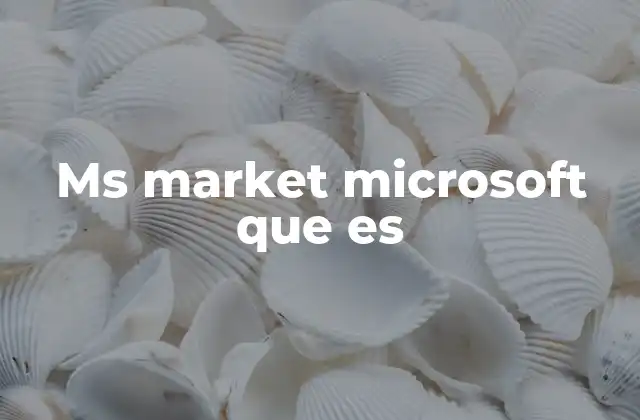 Ms Market Microsoft que es