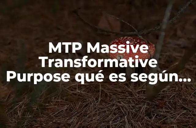 Mtp Massive Transformative Purpose Qué es según Porter