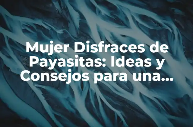 Mujer Disfraces de Payasitas: Ideas y Consejos para una Fiesta Inolvidable