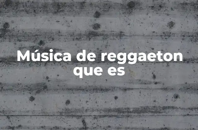 Música de Reggaeton que es