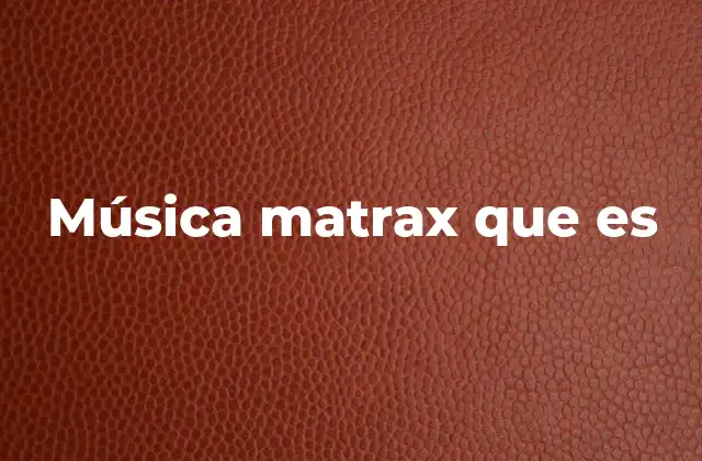 Música Matrax que es