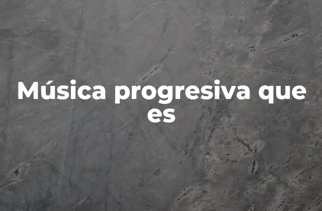 Música Progresiva que es