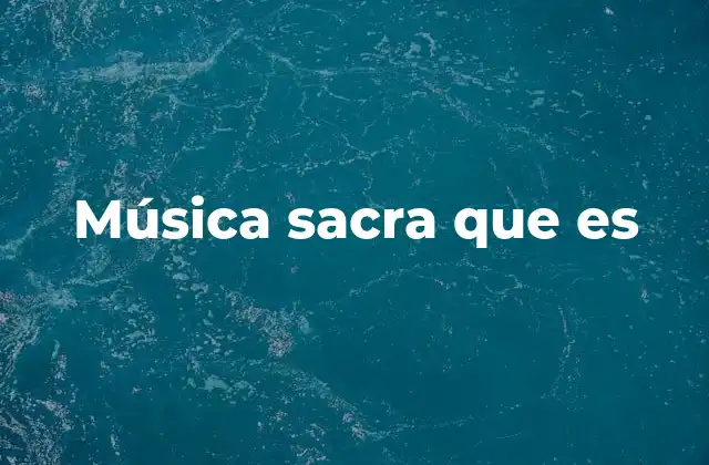 Música Sacra que es