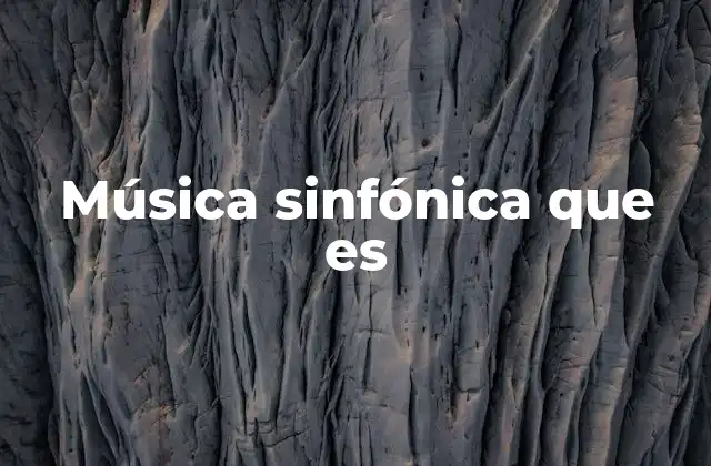 Música Sinfónica que es