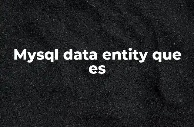 Mysql Data Entity que es