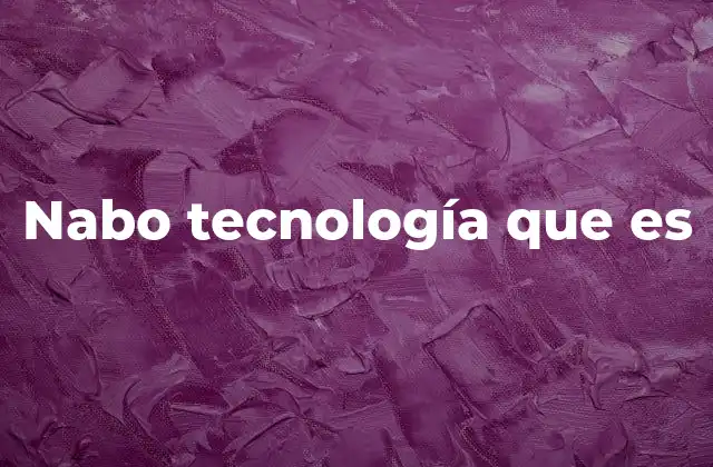 Nabo Tecnología que es
