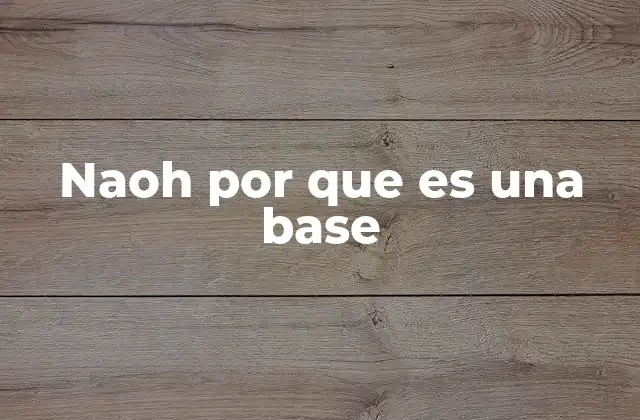 Naoh por que es una Base