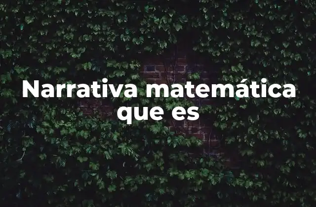 Narrativa Matemática que es