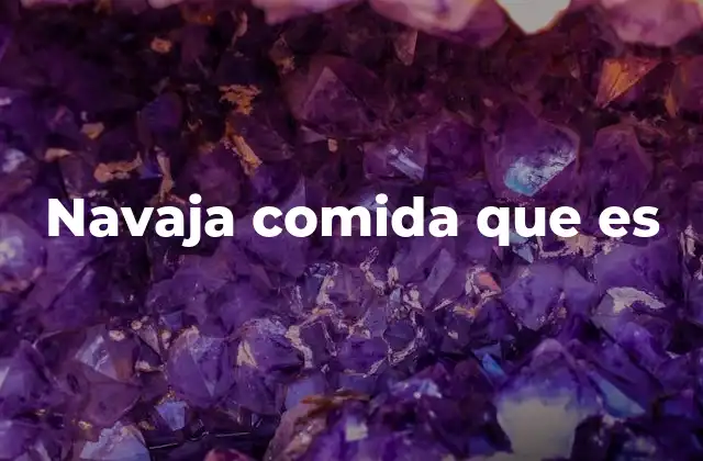 Navaja Comida que es