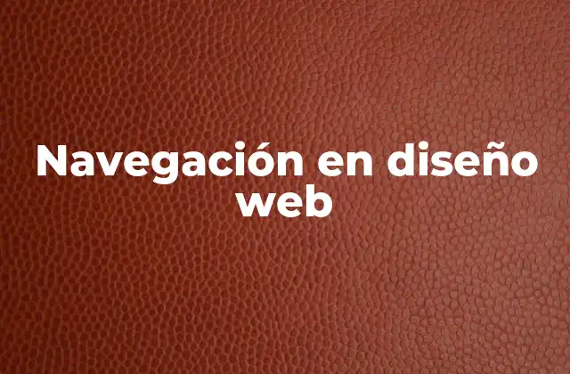 Cómo la navegación influye en la experiencia del usuario