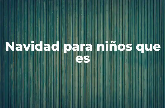 Navidad para Niños que es