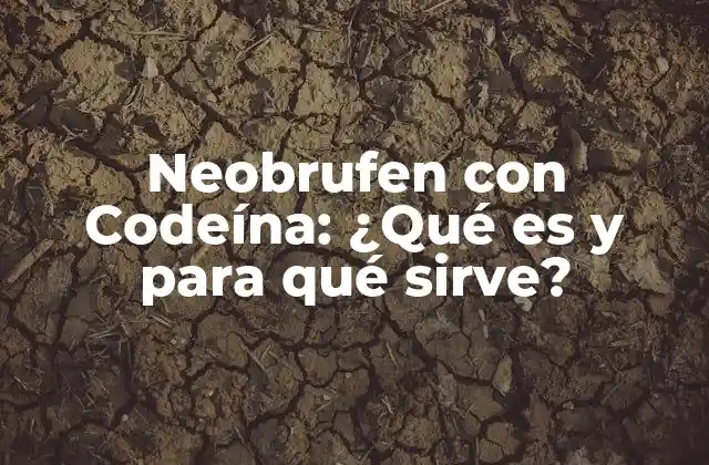 Neobrufen con Codeína: ¿qué es y para Qué Sirve? 2 ¿Qué es el Ibuprofeno y cómo actúa en el cuerpo?
