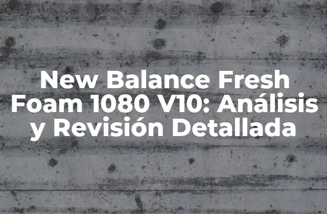 New Balance Fresh Foam 1080 V10: Análisis y Revisión Detallada