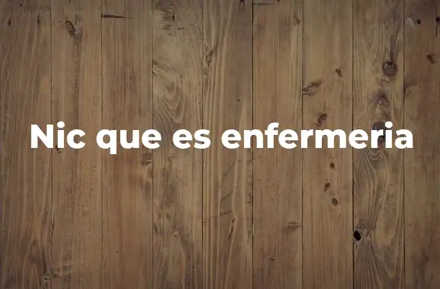 Nic que es Enfermeria