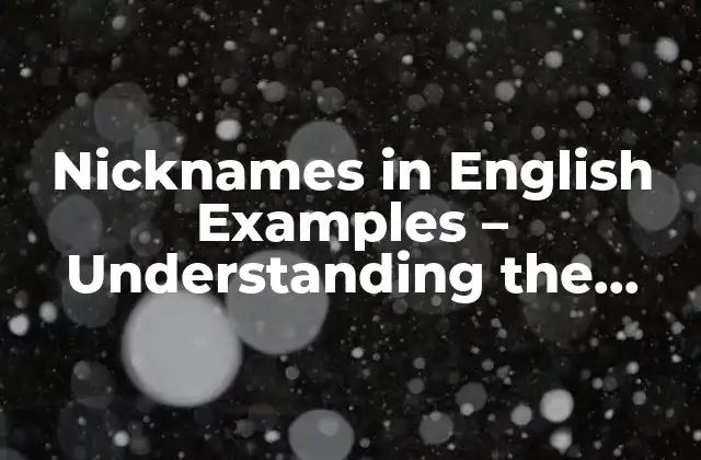 Nicknames In English Examples – Understanding The Power Ofnicknaming