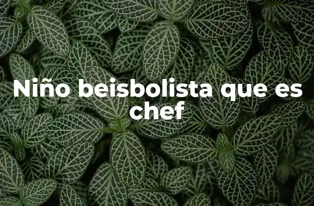 Niño Beisbolista que es Chef