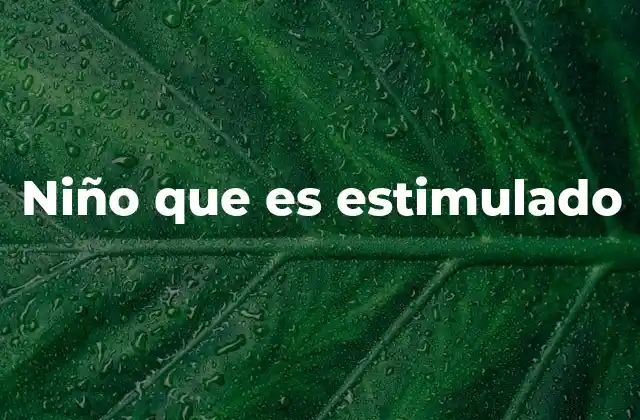 Niño que es Estimulado