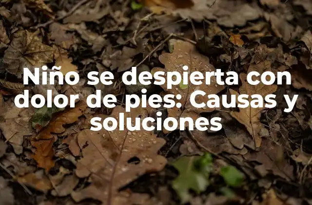¿Cuáles son las causas más comunes del dolor de pies en niños?