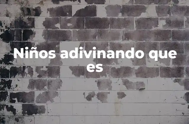 Niños Adivinando que es