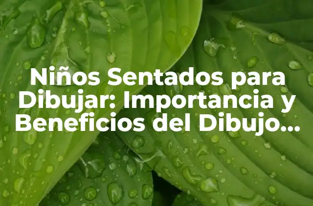 Niños Sentados para Dibujar: Importancia y Beneficios Del Dibujo en la Infancia