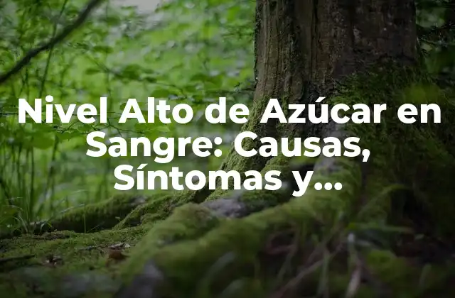 Causas del Nivel Alto de Azúcar en Sangre