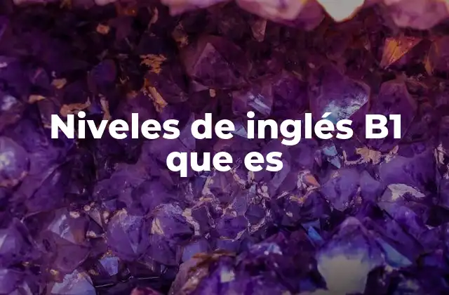 Niveles de Inglés B1 que es