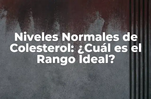 Niveles Normales de Colesterol: ¿cuál es el Rango Ideal? 2 ¿Qué es el Colesterol Total y cómo se Mide?