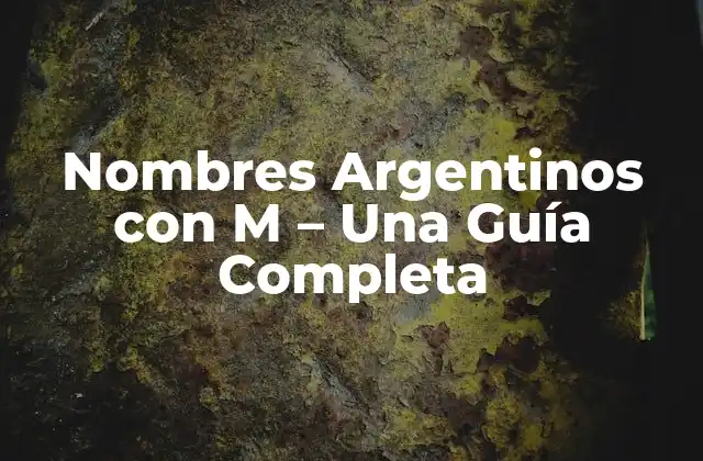 Nombres Argentinos con M – una Guía Completa