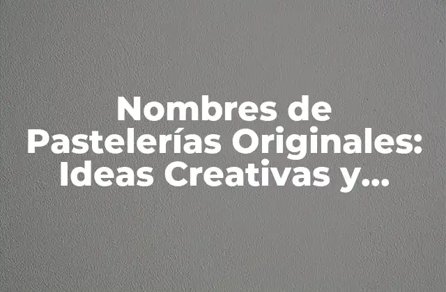 Nombres de Pastelerías Originales: Ideas Creativas y Atractivas 2 Nombres de Pastelerías que Reflejan la Especialidad