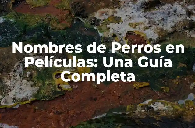 Nombres de Perros en Películas: una Guía Completa 2 Los Nombres de Perros más Populares en Películas