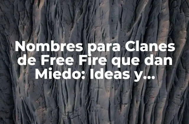 Nombres para Clanes de Free Fire que Dan Miedo: Ideas y Sugestiones para Intimidar a Tus Rivales