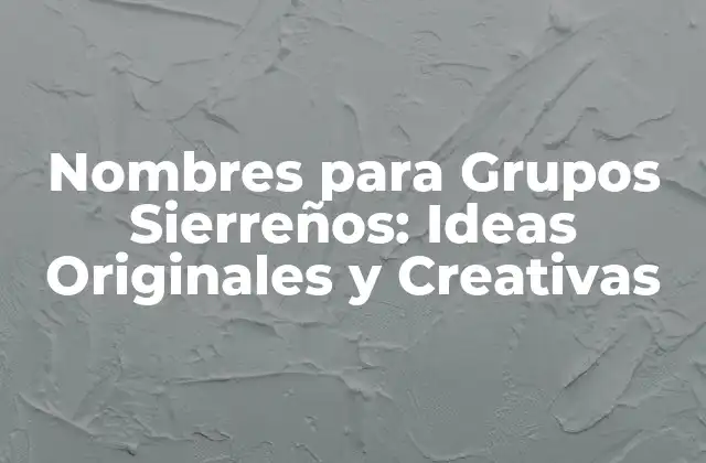 Nombres para Grupos Sierreños: Ideas Originales y Creativas