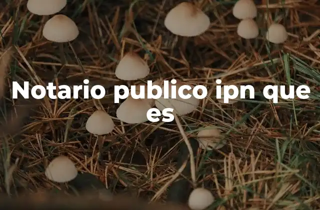 Notario Publico Ipn que es