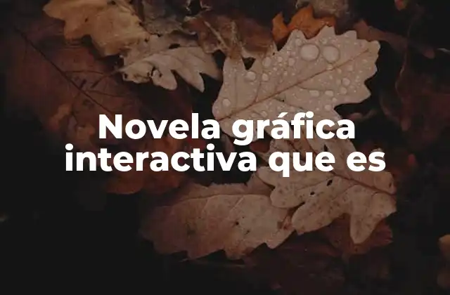 Novela Gráfica Interactiva que es
