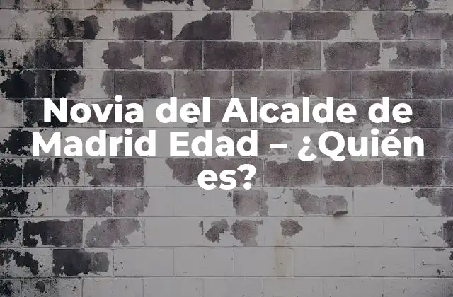 Novia Del Alcalde de Madrid Edad – ¿quién Es?
