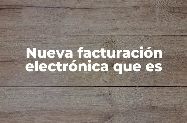 Nueva Facturación Electrónica que es