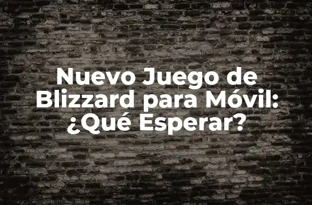 La Historia de Blizzard en el Mercado de los Juegos Móviles