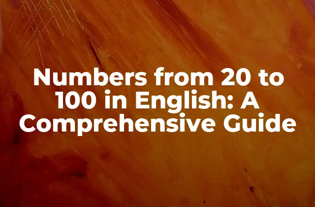 Numbers From 20 To 100 In English: a Comprehensive Guide