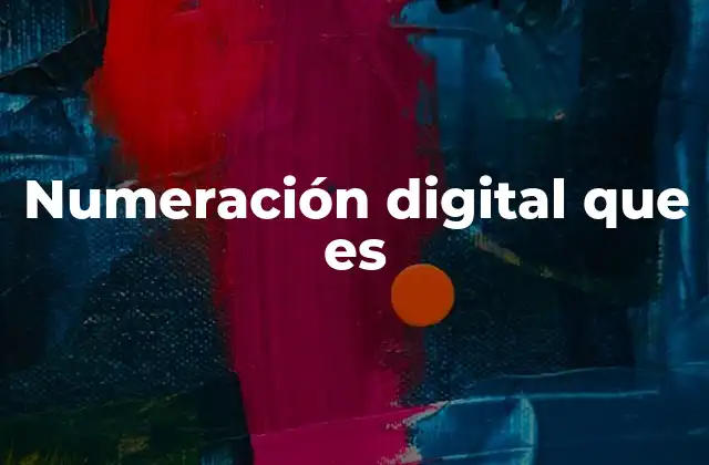 Numeración Digital que es