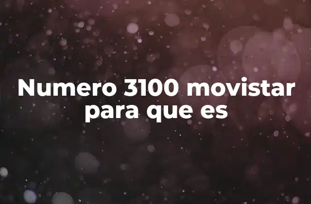 Numero 3100 Movistar para que es