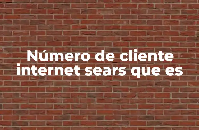 Número de Cliente Internet Sears que es