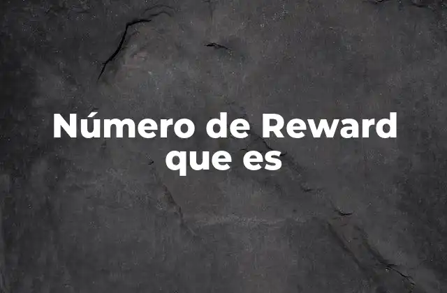 Número de Reward que es