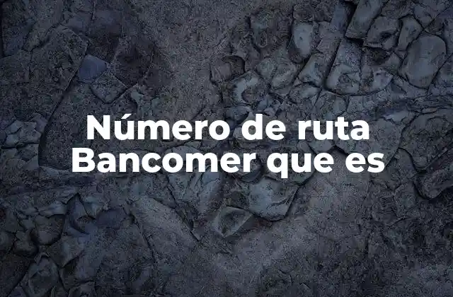 Número de Ruta Bancomer que es