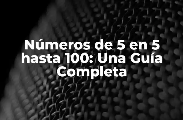 Números de 5 en 5 hasta 100: una Guía Completa